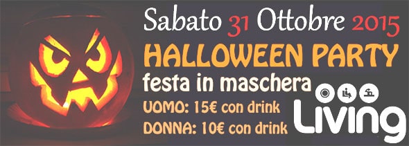 Sabato 31 Ottobre 2015 HALLOWEEN al LIVING