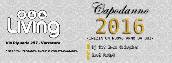 Veglione di Capodanno 2016 al Living a Varcaturo