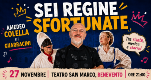 Sei Regine Sfurtunate a Benevento: Colella al San Marco